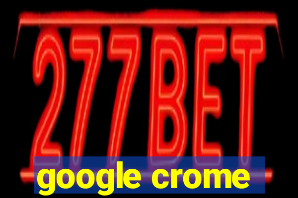 google crome